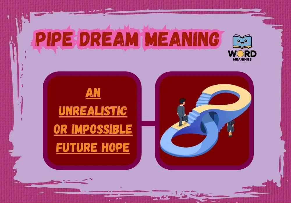 Pipe Dream Meaning